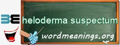 WordMeaning blackboard for heloderma suspectum